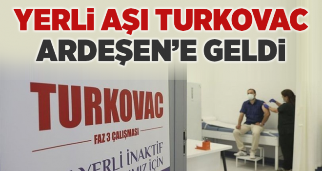Turkovac Aşısı Ardeşen'e Geldi