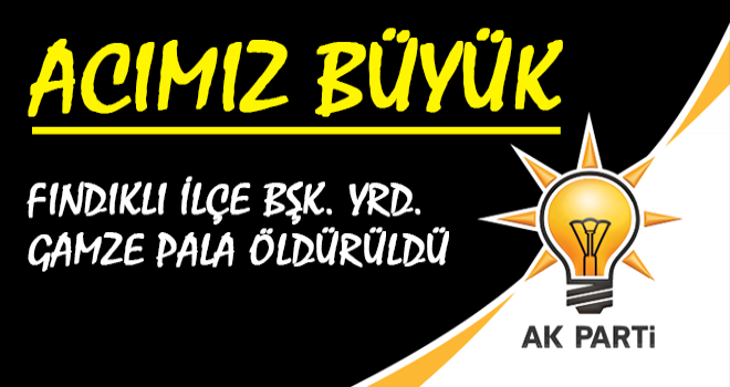 AK Parti Rize İl Başkanlığı'ndan Başsağlığı Mesajı