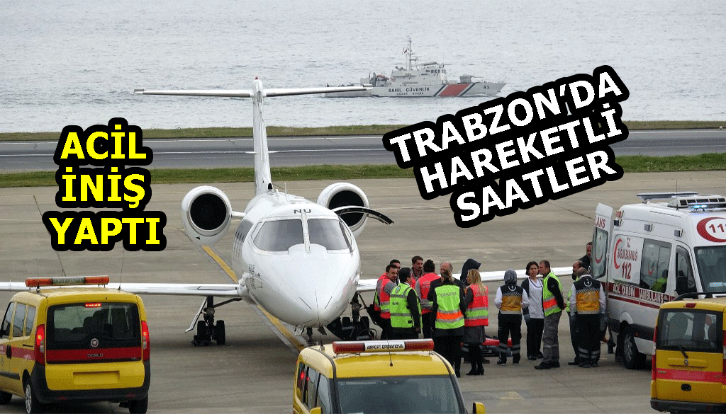 Ambulans Uçak, Trabzon Havalimanı'na Acil İniş Yaptı 
