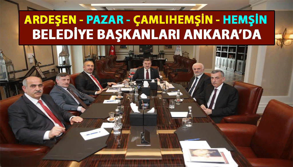 Ankara'da Rize Zirvesi... Belediye Başkanları Ankara'da...