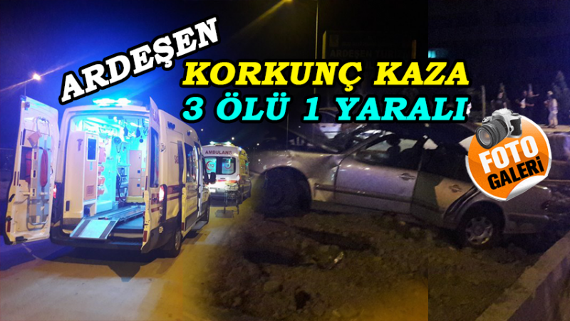 Ardeşen'de Korkunç Kaza: 3 Ölü 1 Yaralı..!