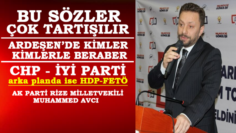 Avcı, Ardeşen'de CHP-İYİ Parti İttifakını Değerlendirdi