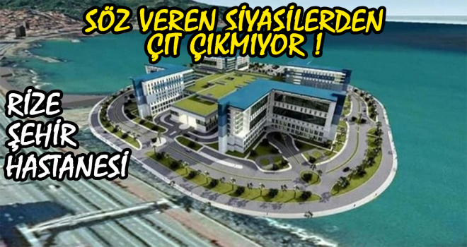 Rize Şehir Hastanesi Denizde Mi Düzköy'de Mi ?