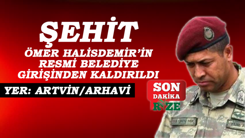 CHP'li Arhavi Belediyesi Ömer Halisdemir'in Resmini Kaldırttı