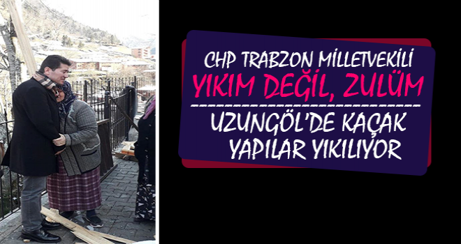 CHP'nin Kaçak Yapı Yıkımına Yaklaşımı: ZULÜM