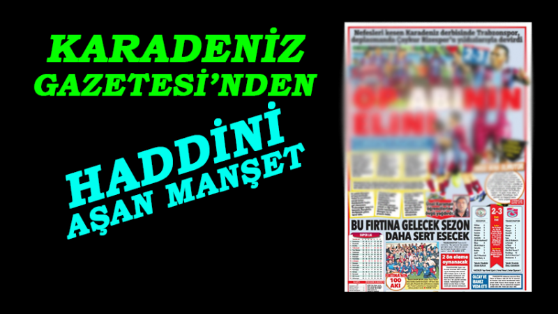Rize - Trabzon Gerilimini Tırmandıran Çirkin Manşet