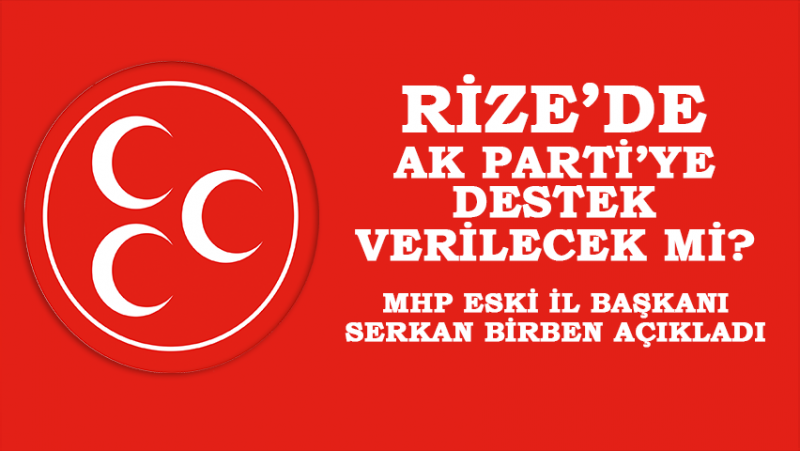 MHP Rize'de AK Parti İle Birlikte Mi Hareket Edecek?